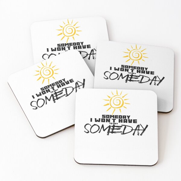 Item preview, Someday I Won't Have To Say Someday designed and sold by AbsurdlyEpic.
