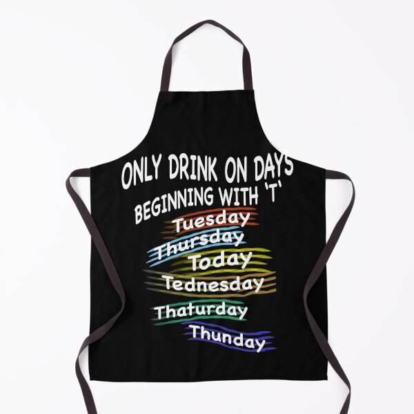 Item preview, Only Drink on Days beginning with T - Funny Party Sayings T-Shirt designed and sold by KDesigns85.