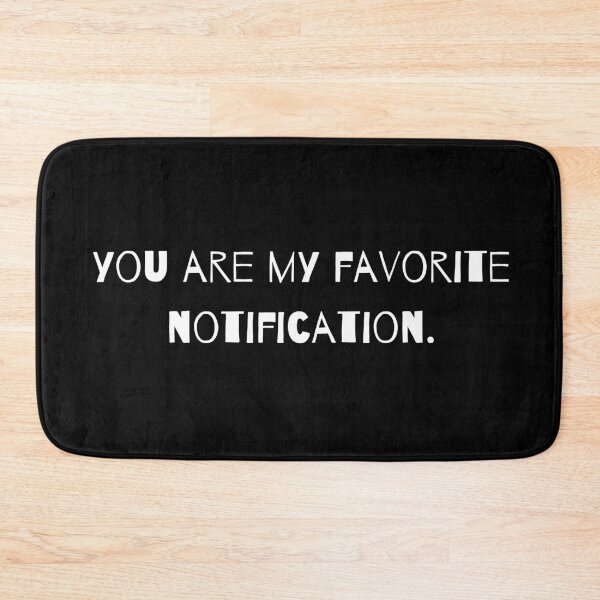 Item preview, You Are My Favorite Notification designed and sold by PseudoEnergy.