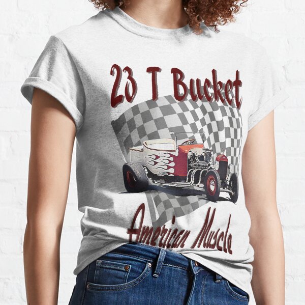 T Bucket T-Shirts | Redbubble