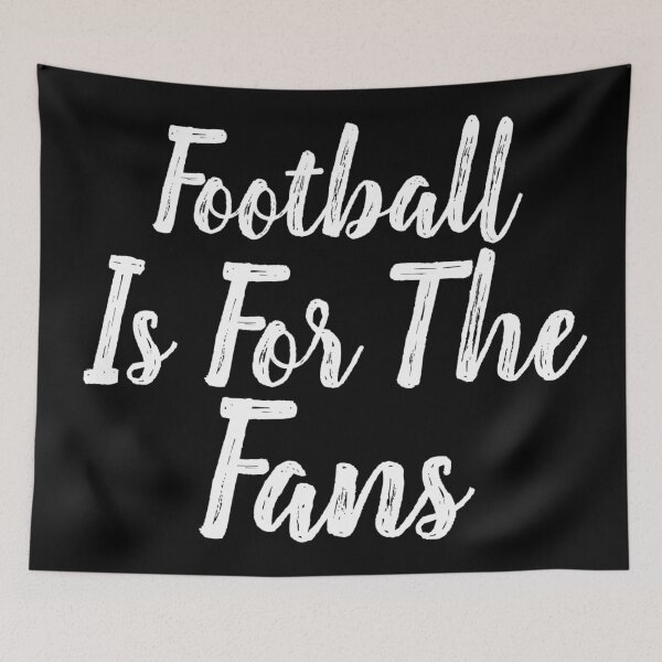Item preview, Football Is For The Fans designed and sold by Gmaish.