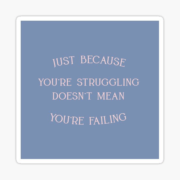 Item preview, Just Because You're Struggling Doesn't Mean You're Failing designed and sold by danielalorenzo.