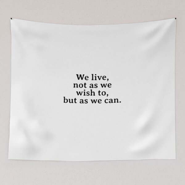 Item preview, We live, not as we wish to, but as we can. designed and sold by Optimus108.