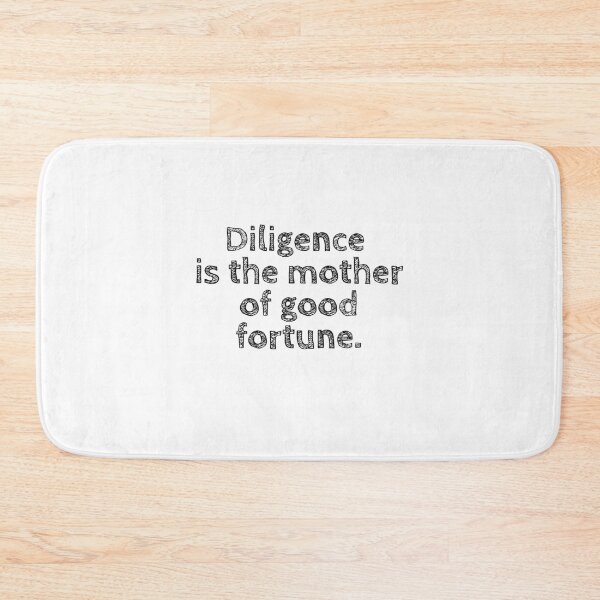 Item preview, Diligence is the mother of good fortune. designed and sold by Optimus108.