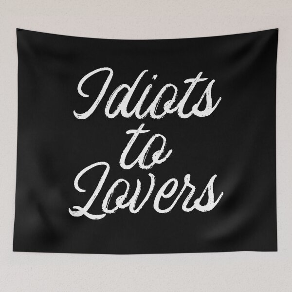 Item preview, Idiots to Lovers designed and sold by FandomPlanet.