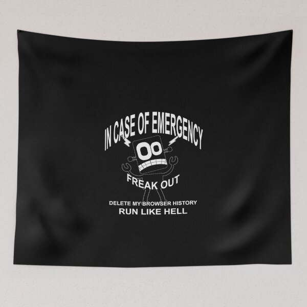 Item preview, IN CASE OF EMERGENCY FREAK OUT DELETE MY BROWSER HISTORY designed and sold by A-T-H.