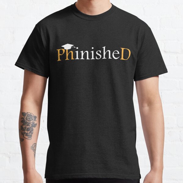 Phinished Phd Funny Doctorate Graduation Classic T-Shirt