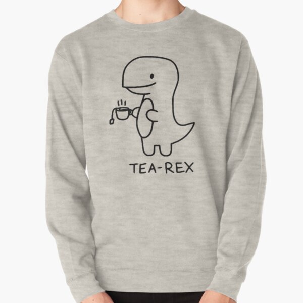 Tea rex tea drinking dinosaur Pullover Sweatshirt