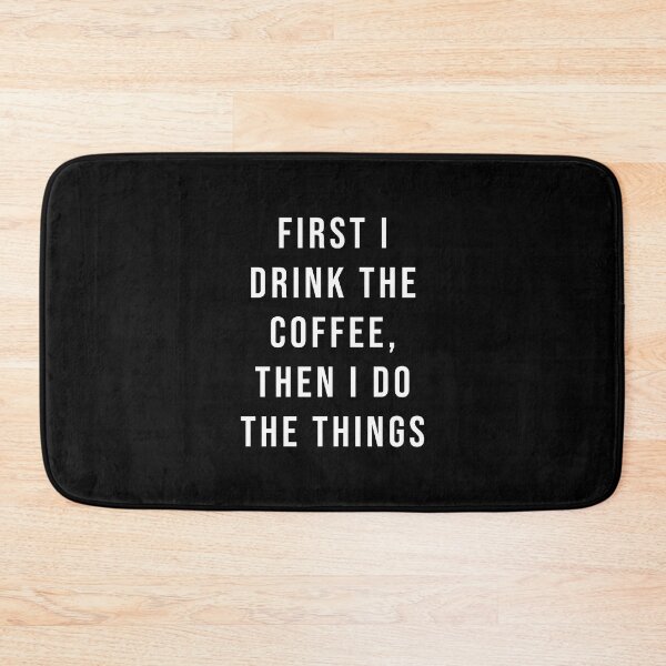Item preview, First I Drink the Coffee Then I Do The Things black and white  designed and sold by corbrand.