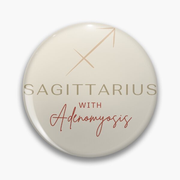 Item preview, SAGITTARIUS WITH ADENOMYOSIS - Chronic Illness Awareness designed and sold by endoemmm.