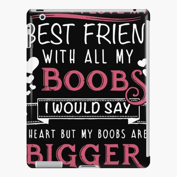 I like you with all my boobs. I would say heart, but my boobs are
