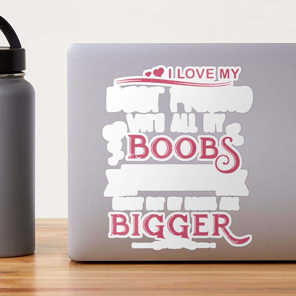 I Love Big Boobs Decal Sticker