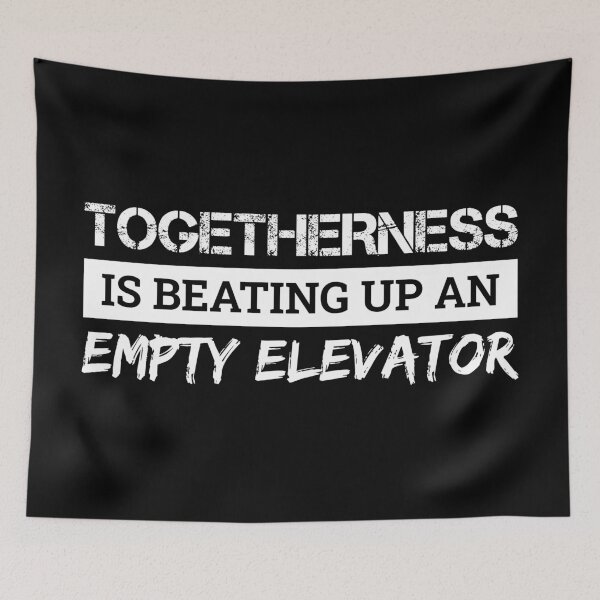Item preview, Togetherness Is Beating Up An Empty Elevator (White) designed and sold by FilipeFerreira.