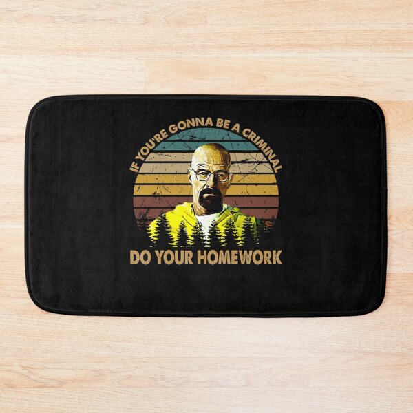 Item preview, If You're Gonna Be A Criminal - Breaking Bad Walter - Do Your Homework designed and sold by RobinChristoph9.