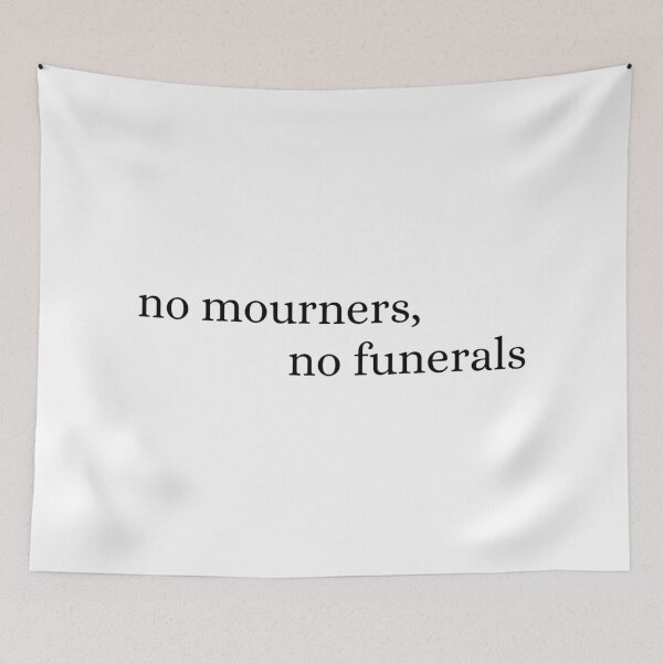 Item preview, no mourners, no funerals - six of crows designed and sold by bwayjime.