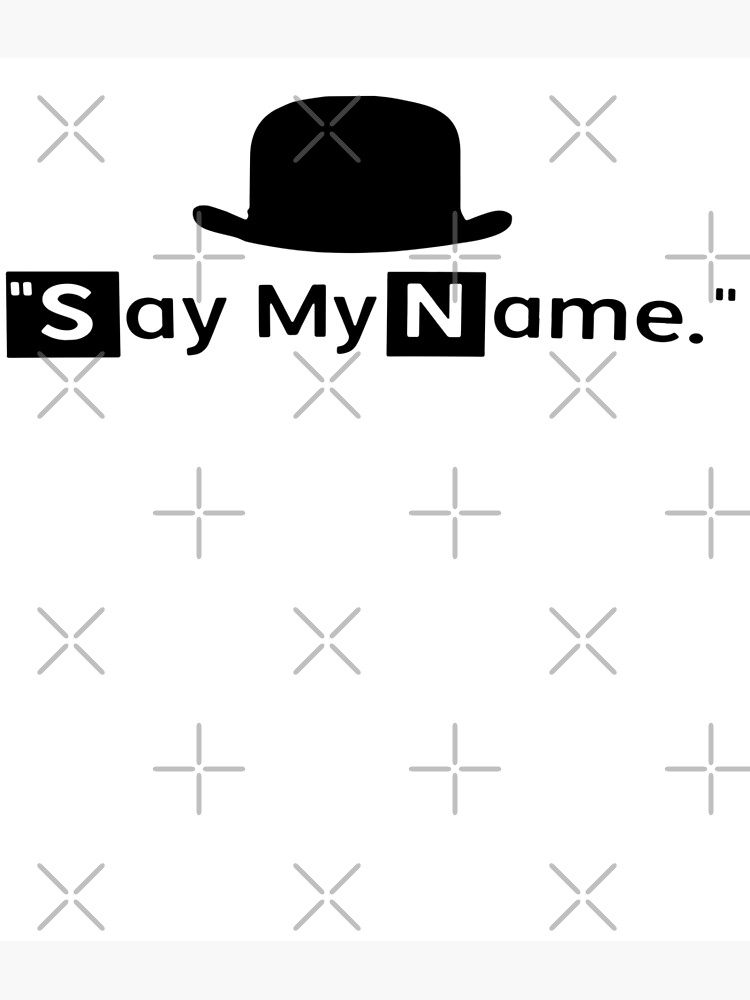 say-my-name-poster-by-robinchristoph9-redbubble