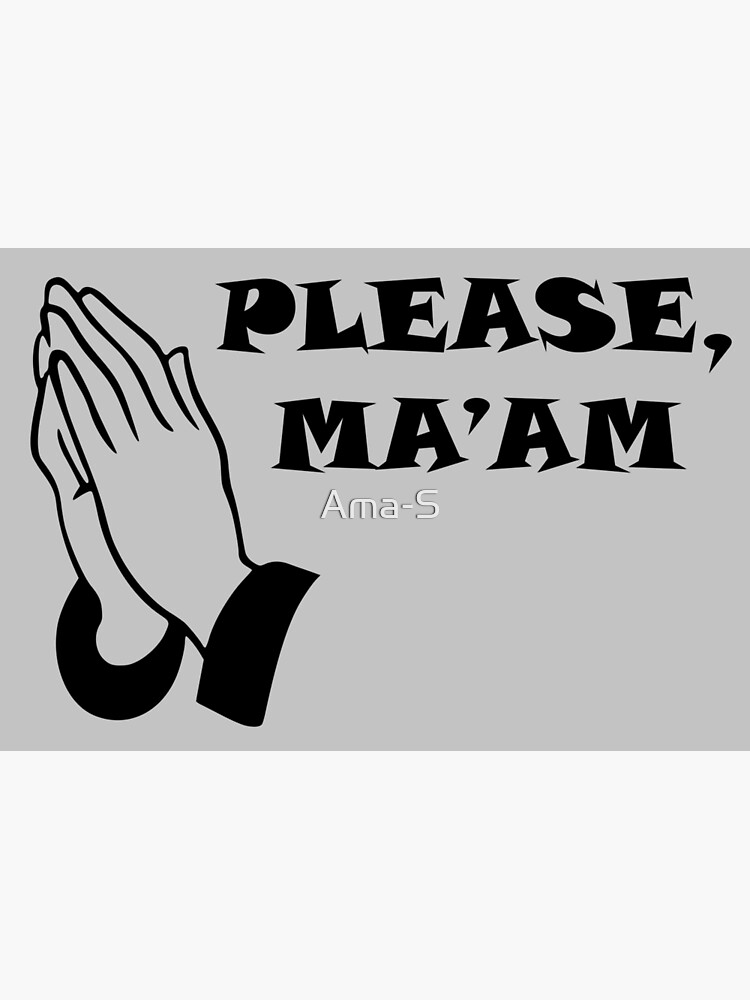 Please, Ma'am by Ama-S