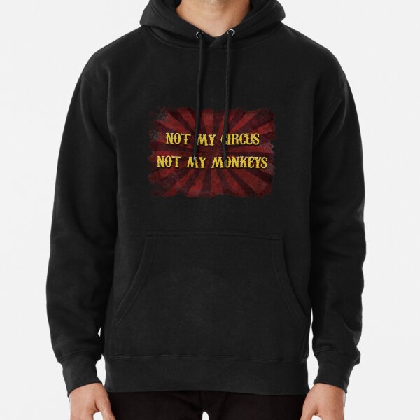 Not My Circus Pullover Hoodie