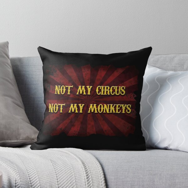 Not My Circus Throw Pillow