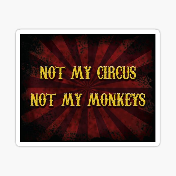 Not My Circus Sticker