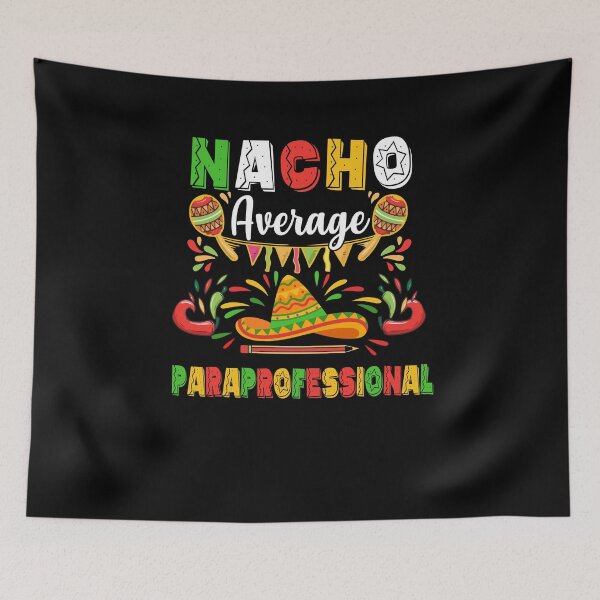 Item preview, Nacho Average Paraprofessional Cinco De Mayo Mexican Party designed and sold by cadieuxart.