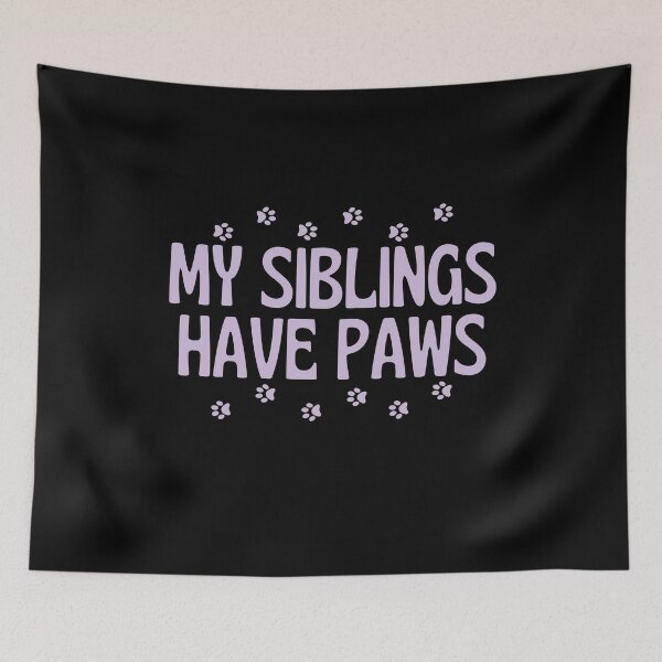 Item preview, My Siblings Have Paws designed and sold by dacdibac.