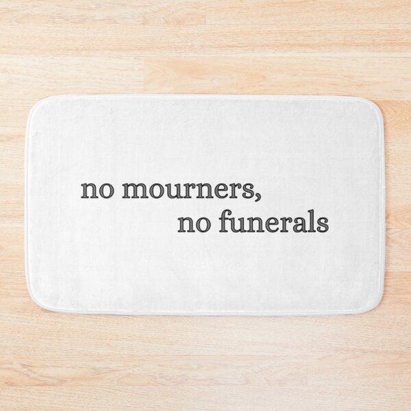 Item preview, no mourners, no funerals - six of crows designed and sold by bwayjime.