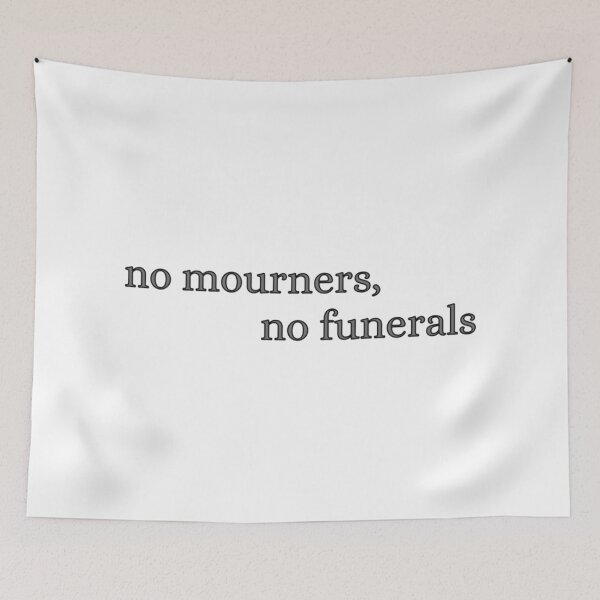 Item preview, no mourners, no funerals - six of crows designed and sold by bwayjime.