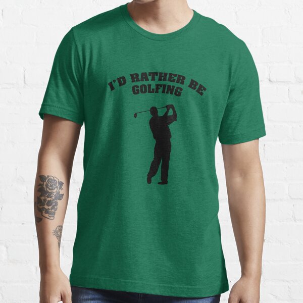 I'd Rather Be Golfing Essential T-Shirt