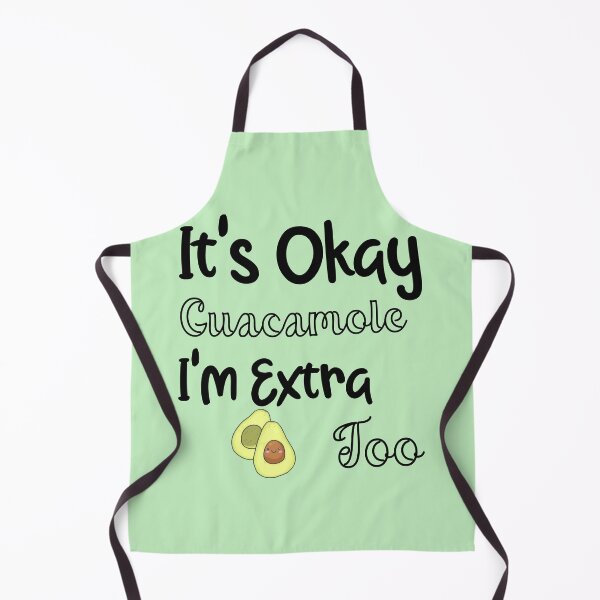 Item preview, It's Okay Guacamole I'm Extra Too Guacamole Shirt / Avocado Shirt / Guac is Extra / Guac / Guacamole designed and sold by unique things.