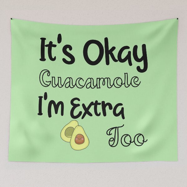 Item preview, It's Okay Guacamole I'm Extra Too Guacamole Shirt / Avocado Shirt / Guac is Extra / Guac / Guacamole designed and sold by unique things.
