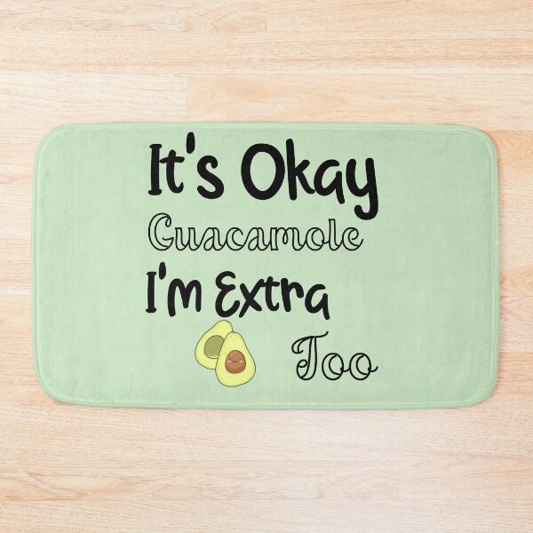 Item preview, It's Okay Guacamole I'm Extra Too Guacamole Shirt / Avocado Shirt / Guac is Extra / Guac / Guacamole designed and sold by unique things.