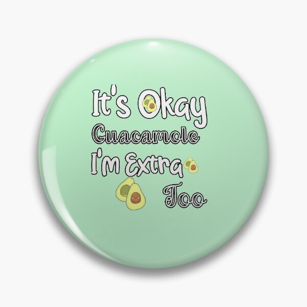 Item preview,  It's Okay Guacamole I'm Extra Too Guacamole Shirt / Avocado Shirt / Guac is Extra / Guac / Guacamole designed and sold by unique things.