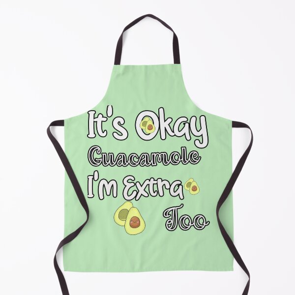 Item preview, It's Okay Guacamole I'm Extra Too Guacamole Shirt / Avocado Shirt / Guac is Extra / Guac / Guacamole designed and sold by unique things.