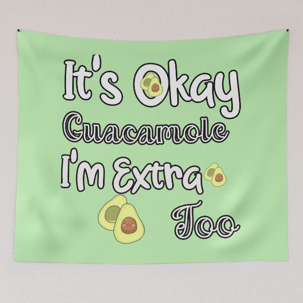 Item preview,  It's Okay Guacamole I'm Extra Too Guacamole Shirt / Avocado Shirt / Guac is Extra / Guac / Guacamole designed and sold by unique things.