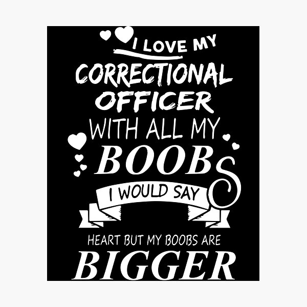 I Love My Correctional Officer With All My Boobs I Would Say Beart My Boobs Are Bigger Boob