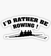 I'd Rather Be Rowing Sticker