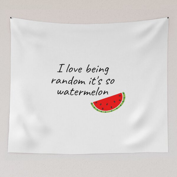 Item preview, I love being random it's so watermelon, Funny quote, Prankster designed and sold by cyhdesign.