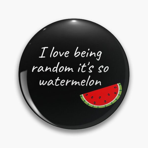 Item preview, I love being random it's so watermelon, Funny quote, Prankster designed and sold by cyhdesign.