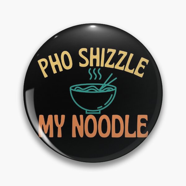 Item preview, Pho Shizzle My Noodle  designed and sold by dacdibac.