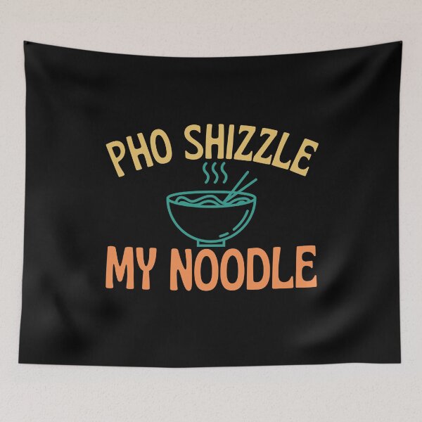 Item preview, Pho Shizzle My Noodle  designed and sold by dacdibac.