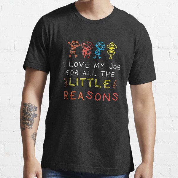 Teacher Gift, Kindergarten Teacher, Elementary School Teacher, Teaching design with handrawn doodle kids and paint brushes, I Love My Job for all the Little Reasons Essential T-Shirt