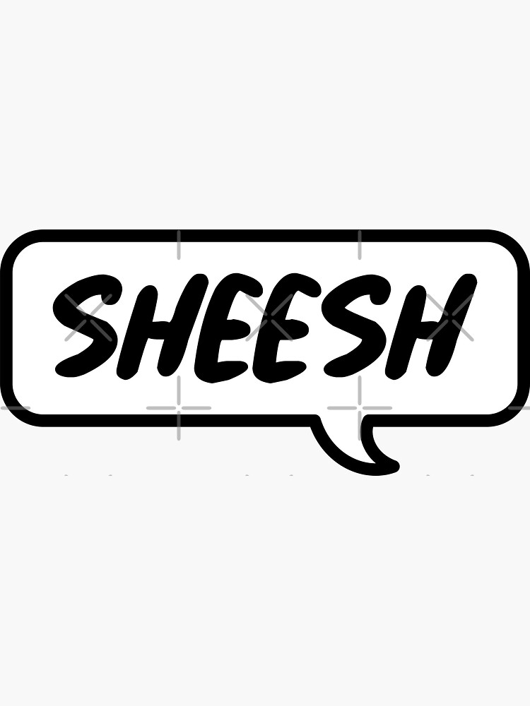 "SHEESH" Sticker for Sale by StudioSalaman Redbubble