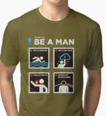 be a man Tri-blend T-Shirt