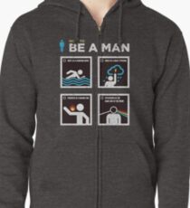 How to Be a Man Zipped Hoodie