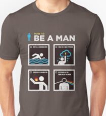 How to Be a Man Unisex T-Shirt