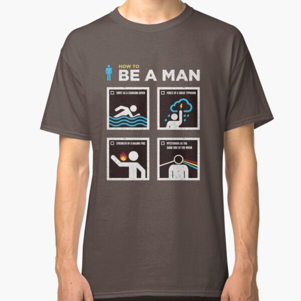 How to Be a Man Classic T-Shirt