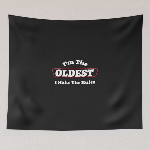 Item preview, I'm The Oldest I Make The Rules designed and sold by kevstore.