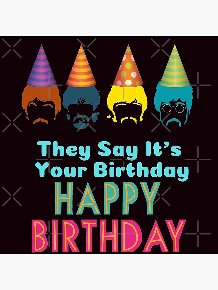 They Say it's your Birthday Happy B-day" Greeting Card for Sale by SaidDhaouadi