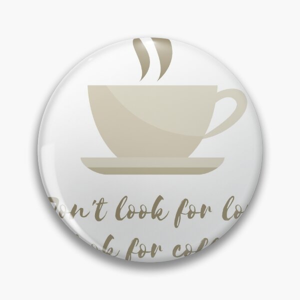 Item preview, Don't look for love, look for coffee designed and sold by shopT-shirt0.